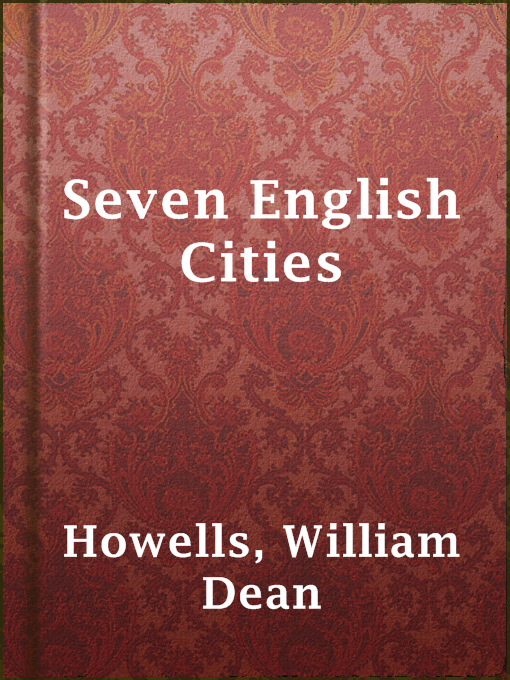 Title details for Seven English Cities by William Dean Howells - Available